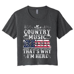 Funny Beer Lover Country Music And Beer ThatS Why IM Here Women's Crop Top Tee