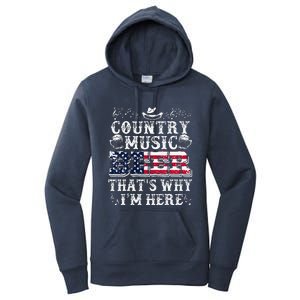 Funny Beer Lover Country Music And Beer ThatS Why IM Here Women's Pullover Hoodie