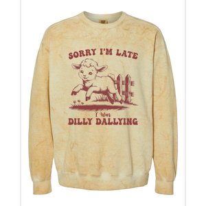 Funny Baby Lamb Sorry Im Late I Was Dilly Dallying Sweatshirt Colorblast Crewneck Sweatshirt