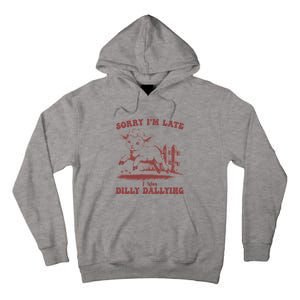 Funny Baby Lamb Sorry Im Late I Was Dilly Dallying Sweatshirt Tall Hoodie