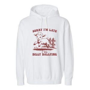 Funny Baby Lamb Sorry Im Late I Was Dilly Dallying Sweatshirt Garment-Dyed Fleece Hoodie