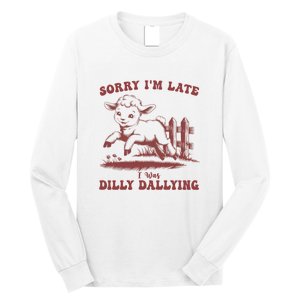 Funny Baby Lamb Sorry Im Late I Was Dilly Dallying Sweatshirt Long Sleeve Shirt