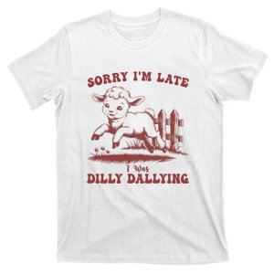 Funny Baby Lamb Sorry Im Late I Was Dilly Dallying Sweatshirt T-Shirt