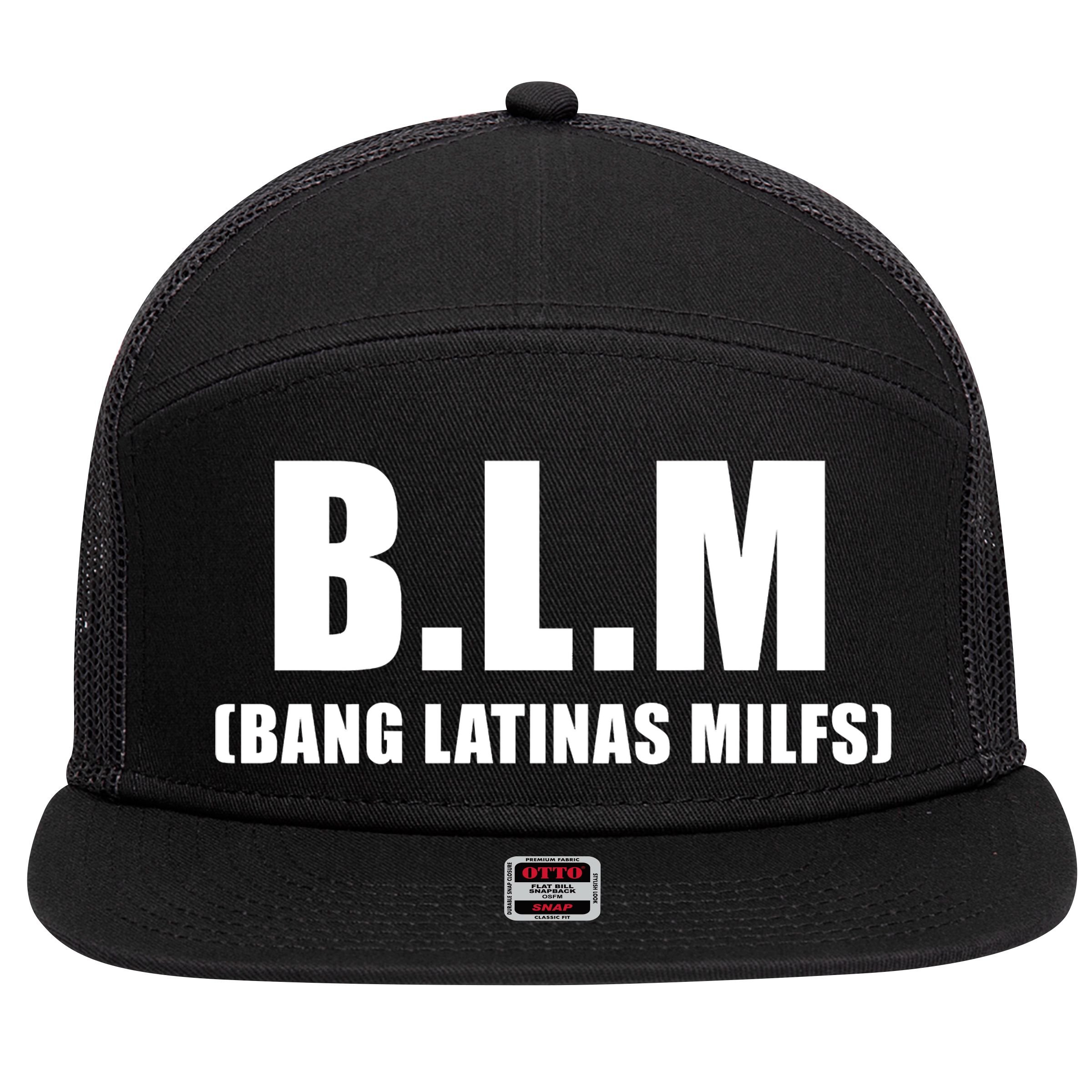 Funny Bang Latina Milfs Humor Sarcasm Quote 7 Panel Mesh Trucker Snapback Hat