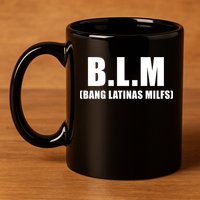 Funny Bang Latina Milfs Humor Sarcasm Quote 11oz C Handle Ceramic Mug