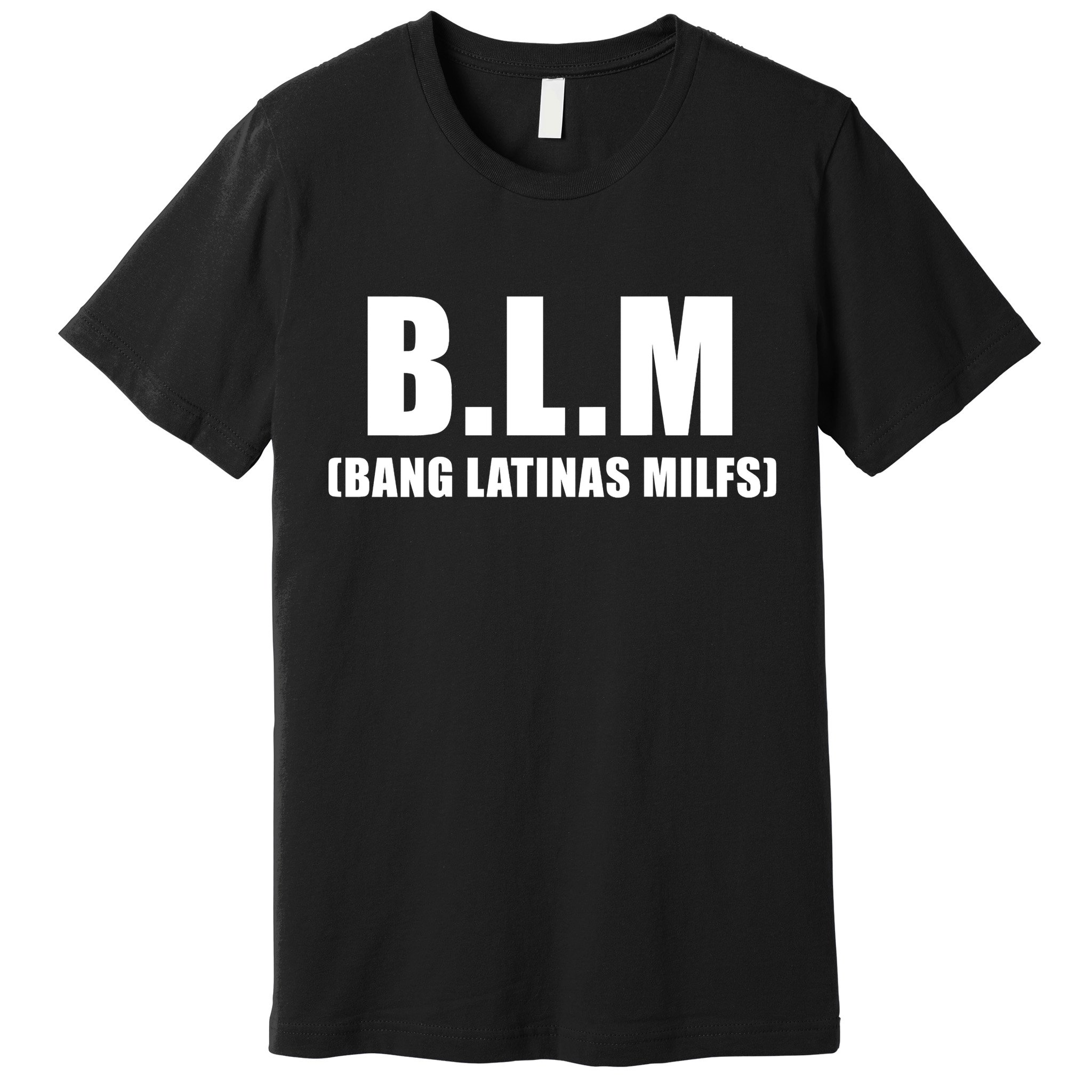 Funny Bang Latina Milfs Humor Sarcasm Quote Premium T-Shirt