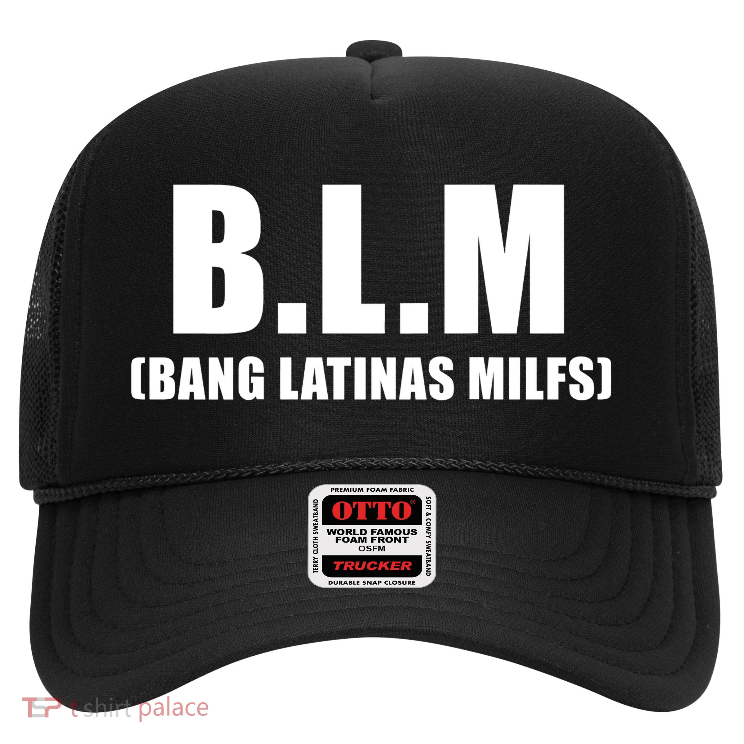 Funny Bang Latina Milfs Humor Sarcasm Quote Trucker Hat