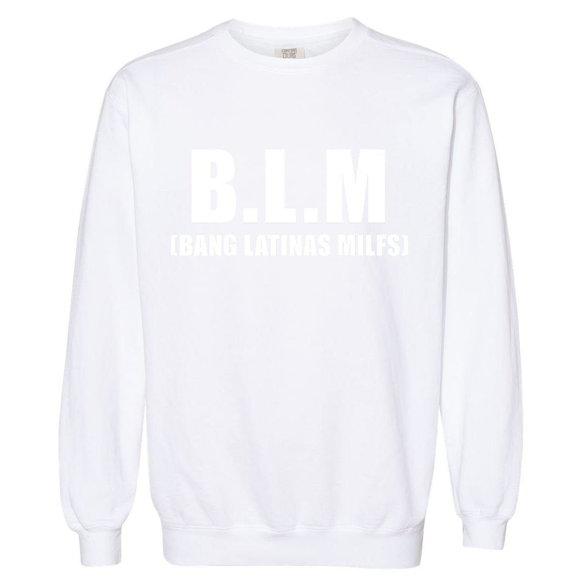 Funny Bang Latina Milfs Humor Sarcasm Quote Garment-Dyed Sweatshirt