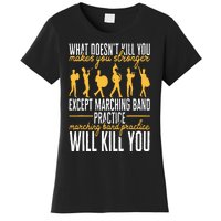 Funny Band Life Marching Band Practice Will Kill You Women's T-Shirt