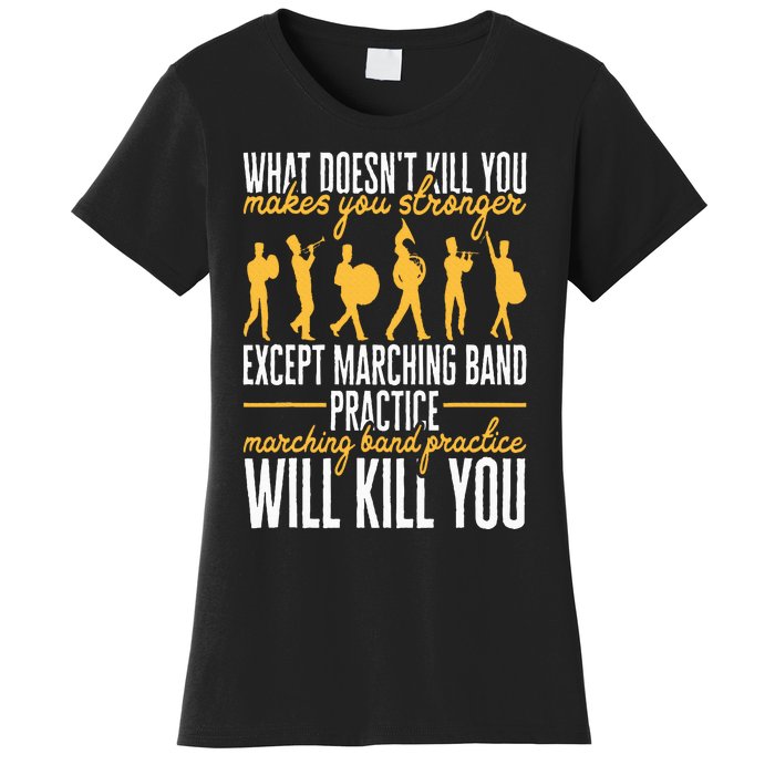 Funny Band Life Marching Band Practice Will Kill You Women's T-Shirt