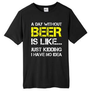 Funny Beer Lover A Day Without Beer Gift Tall Fusion ChromaSoft Performance T-Shirt