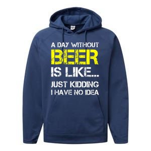 Funny Beer Lover A Day Without Beer Gift Performance Fleece Hoodie