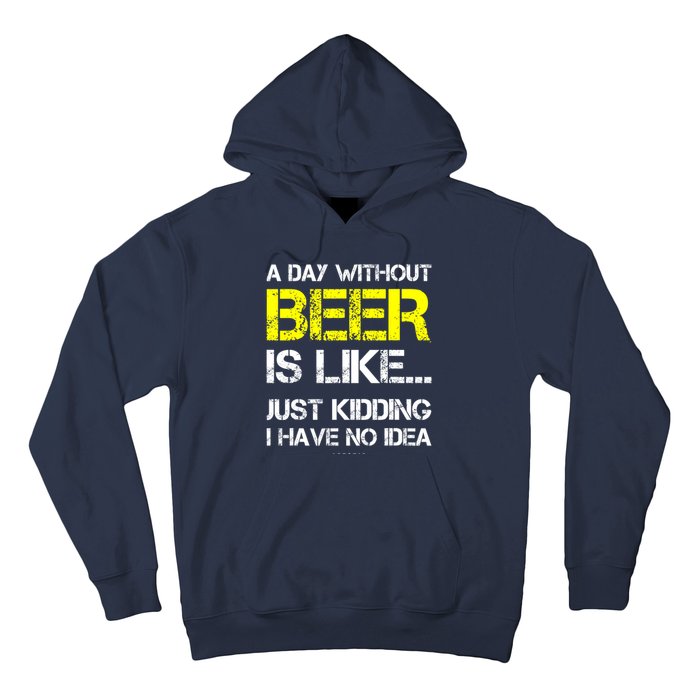 Funny Beer Lover A Day Without Beer Gift Hoodie