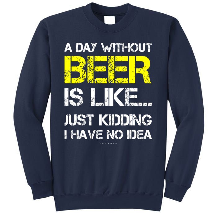 Funny Beer Lover A Day Without Beer Gift Sweatshirt