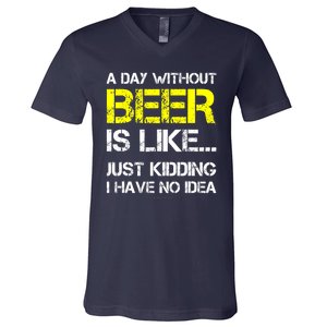 Funny Beer Lover A Day Without Beer Gift V-Neck T-Shirt