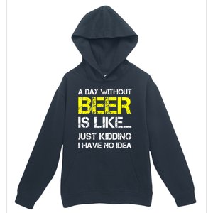 Funny Beer Lover A Day Without Beer Gift Urban Pullover Hoodie