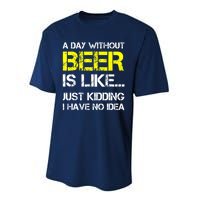 Funny Beer Lover A Day Without Beer Gift Performance Sprint T-Shirt