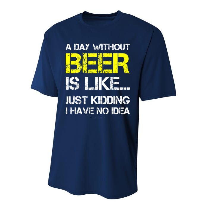 Funny Beer Lover A Day Without Beer Gift Performance Sprint T-Shirt