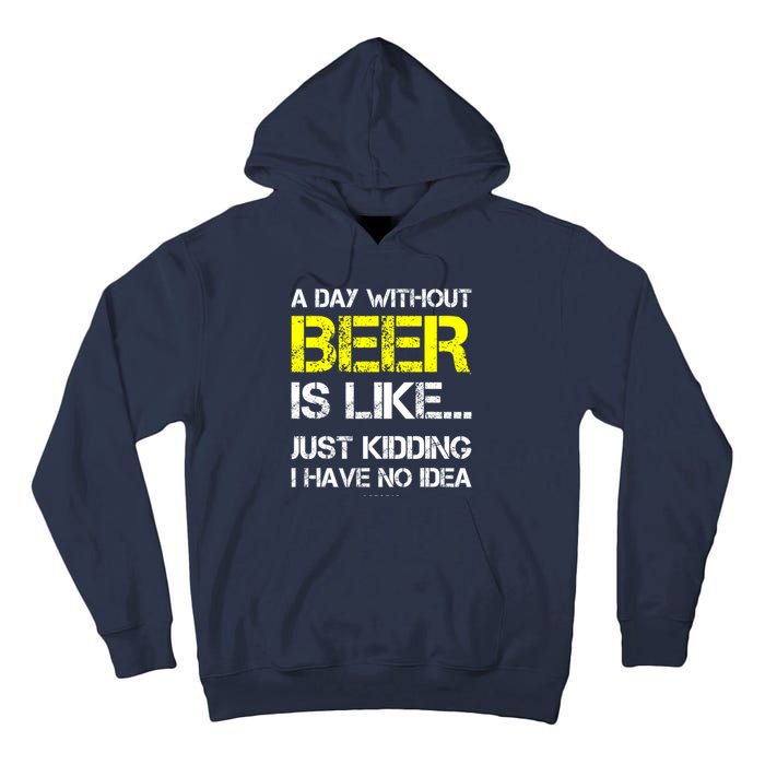 Funny Beer Lover A Day Without Beer Gift Tall Hoodie