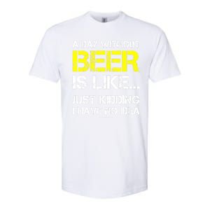 Funny Beer Lover A Day Without Beer Gift Softstyle CVC T-Shirt