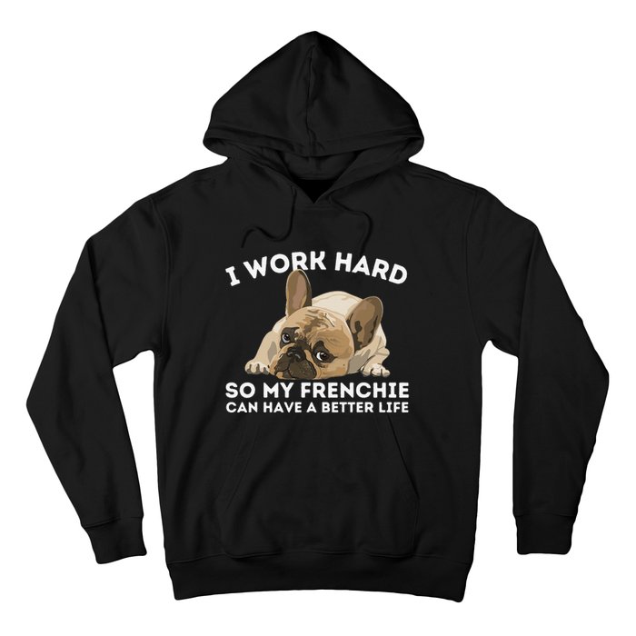 Frenchie Better Life Funny French Bulldog Dog Lover Hoodie