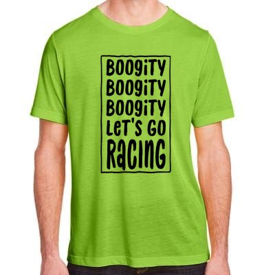 Funny Boogity LetS Go Racing Race Car Driving Quote Design Meaningful Gift Adult ChromaSoft Performance T-Shirt