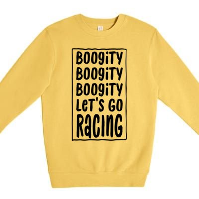 Funny Boogity LetS Go Racing Race Car Driving Quote Design Meaningful Gift Premium Crewneck Sweatshirt