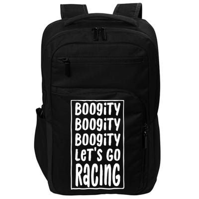 Funny Boogity LetS Go Racing Race Car Driving Quote Design Meaningful Gift Impact Tech Backpack