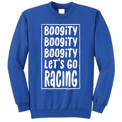 Funny Boogity LetS Go Racing Race Car Driving Quote Design Meaningful Gift Sweatshirt