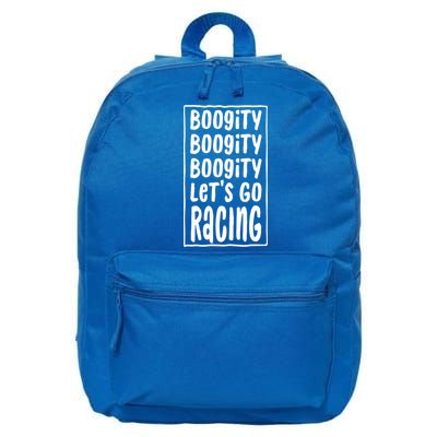 Funny Boogity LetS Go Racing Race Car Driving Quote Design Meaningful Gift 16 in Basic Backpack