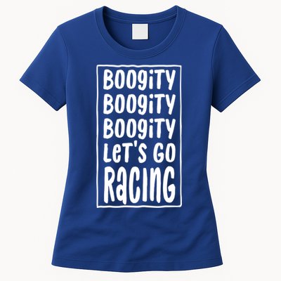 Funny Boogity LetS Go Racing Race Car Driving Quote Design Meaningful Gift Womens T-Shirt