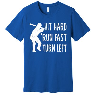 Funny Baseball Lover Player Hit Hard Run Fast Turn Left Cool Gift Premium T-Shirt