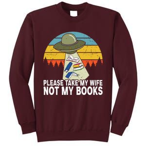 Funny Book Lover Gift Funny Spaceship Take My Wife Not My Books Tall Sweatshirt