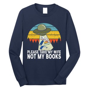 Funny Book Lover Gift Funny Spaceship Take My Wife Not My Books Long Sleeve Shirt