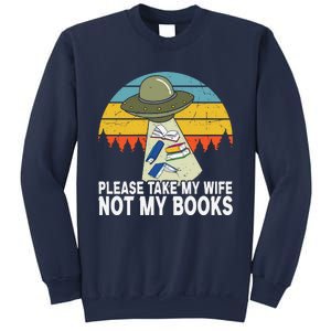 Funny Book Lover Gift Funny Spaceship Take My Wife Not My Books Sweatshirt