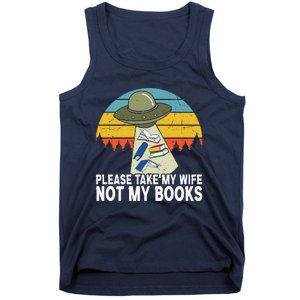 Funny Book Lover Gift Funny Spaceship Take My Wife Not My Books Tank Top