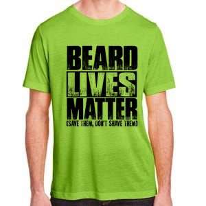 Funny Beard Lives Matter Dont Shave Dad Father Meaningful Gift Adult ChromaSoft Performance T-Shirt