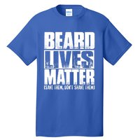 Funny Beard Lives Matter Dont Shave Dad Father Meaningful Gift Tall T-Shirt