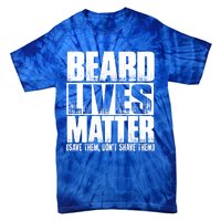 Funny Beard Lives Matter Dont Shave Dad Father Meaningful Gift Tie-Dye T-Shirt