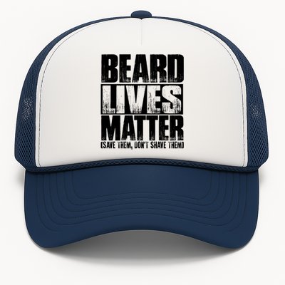 Funny Beard Lives Matter Dont Shave Dad Father Meaningful Gift Trucker Hat