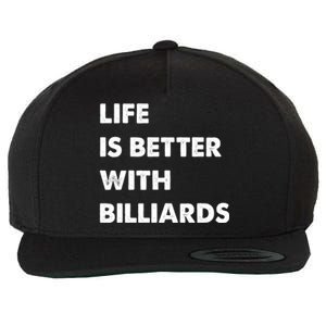 Funny Billiards Life Is Better With Billiards Gift Wool Snapback Cap