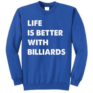 Funny Billiards Life Is Better With Billiards Gift Sweatshirt