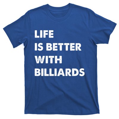 Funny Billiards Life Is Better With Billiards Gift T-Shirt