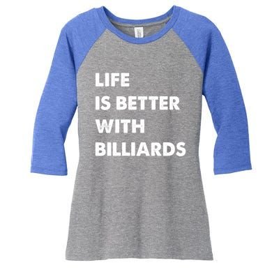 Funny Billiards Life Is Better With Billiards Gift Women's Tri-Blend 3/4-Sleeve Raglan Shirt