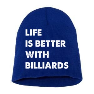 Funny Billiards Life Is Better With Billiards Gift Short Acrylic Beanie