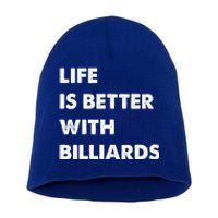 Funny Billiards Life Is Better With Billiards Gift Short Acrylic Beanie