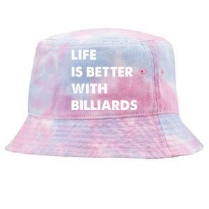 Funny Billiards Life Is Better With Billiards Gift Tie-Dyed Bucket Hat