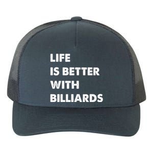 Funny Billiards Life Is Better With Billiards Gift Yupoong Adult 5-Panel Trucker Hat