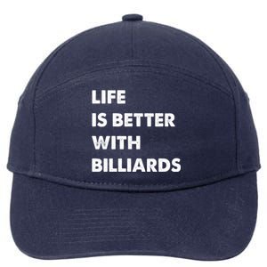 Funny Billiards Life Is Better With Billiards Gift 7-Panel Snapback Hat