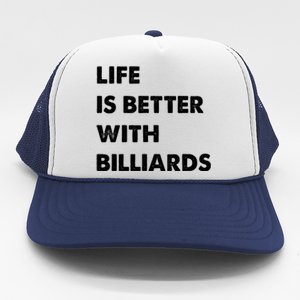 Funny Billiards Life Is Better With Billiards Gift Trucker Hat